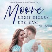 Moore Than Meets the Eye: A Contemporary Christian Romance (Moore Sisters Book 3) by  LM Karen audiobook