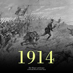 1914: The History and Legacy of World War I’s First Year by Charles River Editors audiobook