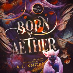 Born of Aether by A.L. Knorr audiobook