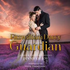 Fitzwilliam Darcy, Guardian by Jennifer Joy audiobook