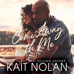 Come Away with Me by Kait Nolan audiobook