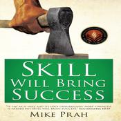 Skill Will Bring Success by  Mike Prah audiobook