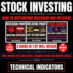 Stock Investing For Beginners: How To Outperform Recession And Inflation 3 Books in 1 by Will Weiser audiobook