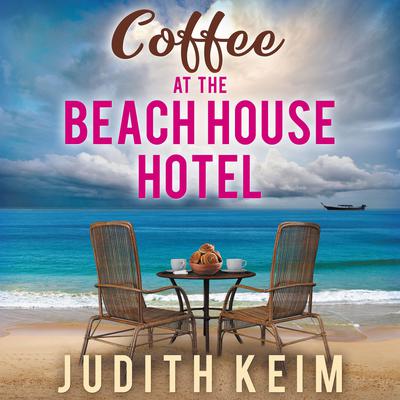 Coffee at the Beach House Hotel by Judith Keim audiobook