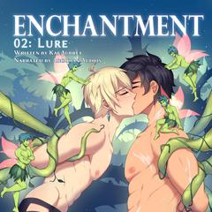 Enchantment: Part II - Lure (Yaoi Gay Erotica) by Kai Aubrey audiobook