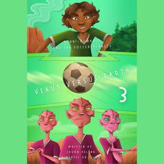 Ronni-Romario and the Soccer Planets - Venus Versus Earth by Laura Helena Pimentel da Silva audiobook