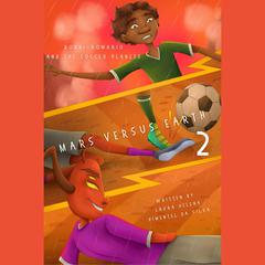 Ronni-Romario and the Soccer Planets - Mars Versus Earth by Laura Helena Pimentel da Silva audiobook