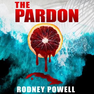 THE PARDON by Rodney Powell audiobook
