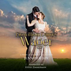 Fitzwilliam Darcy's Wager by Jennifer Joy audiobook