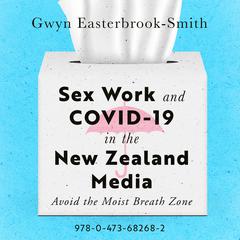 Sex Work and COVID-19 in the New Zealand Media by Gwyn Easterbrook-Smith audiobook