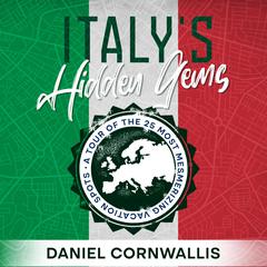 Italy's Hidden Gems by Daniel Cornwallis audiobook