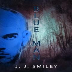 Blue Man by J.J. Smiley audiobook