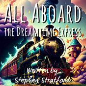 All Aboard The Dreamtime Express by  Stephen Stratford audiobook