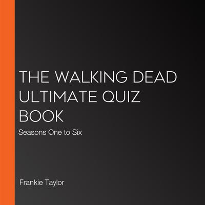 The Walking Dead Ultimate Quiz Book by Jack Goldstein audiobook