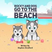 Rocky and Dog Go To The Beach by  Stephen Stratford audiobook