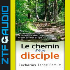 Le Chemin D’être Disciple by Zacharias Tanee Fomum audiobook