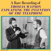 A Rare Recording of Thomas Watson Explaining the Invention of the Telephone by  Thomas Watson audiobook