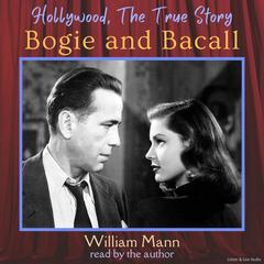 Hollywood, The True Story: Bogie and Bacall by William J. Mann audiobook