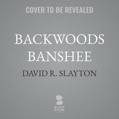 Backwoods Banshee by David R. Slayton audiobook