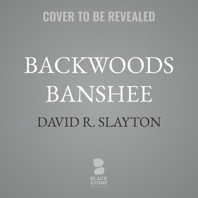 Backwoods Banshee by David R. Slayton audiobook