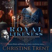 A Royal Likeness by  Christine Trent audiobook