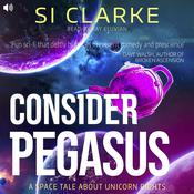 Consider Pegasus by  Si Clarke audiobook