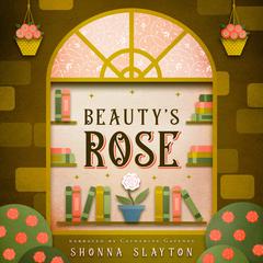 Beauty's Rose by Shonna Slayton audiobook