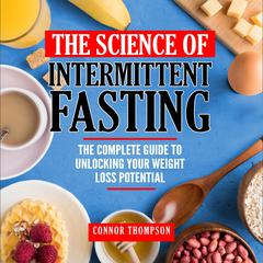The Science of Intermittent Fasting by Connor Thompson audiobook