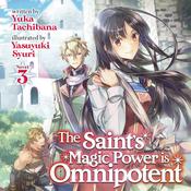 The Saint's Magic Power is Omnipotent (Light Novel) Vol. 3 by  Yuka Tachibana audiobook