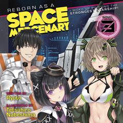 Reborn as a Space Mercenary: I Woke Up Piloting the Strongest Starship! (Light Novel) Vol. 3 by Ryuto  audiobook