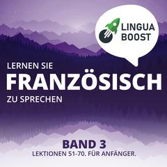 Lernen Sie Französisch zu sprechen. Band 3. by LinguaBoost  audiobook