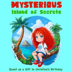 Mysterious Island of Secrets: Quest as a Gift to Christina's Birthday by Max Marshall audiobook