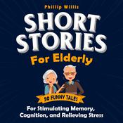 Short Stories for Elderly by  Phillip Willis audiobook