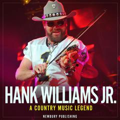 Hank Williams Jr by Newbury Publishing audiobook