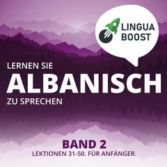 Lernen Sie Albanisch zu sprechen. Band 2. by LinguaBoost  audiobook