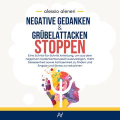 Negative Gedanken und Grübelattacken STOPPEN by Alessio Aleneri audiobook