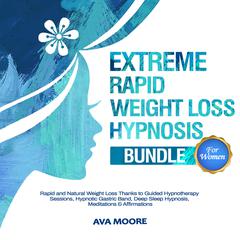 Extreme Rapid Weight Loss Hypnosis Bundle for Women by Ava Moore audiobook