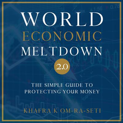 World Economic Meltdown 2.0 by Khafra K Om-Ra-Seti audiobook