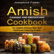 AMISH CANNING AND PRESERVING COOKBOOK by  Josephine Fisher audiobook