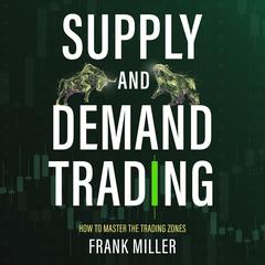 SUPPLY AND DEMAND TRADING by Frank Miller audiobook