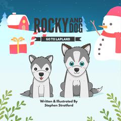 Rocky and Dog Go To Lapland by Stephen Stratford audiobook