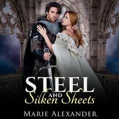 Steel and Silken Sheets by Marie Alexander audiobook