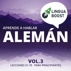Aprende a hablar alemán Vol. 3 by LinguaBoost  audiobook