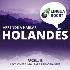 Aprende a hablar holandés Vol. 3 by LinguaBoost  audiobook