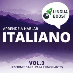 Aprende a hablar italiano Vol. 3 by LinguaBoost  audiobook