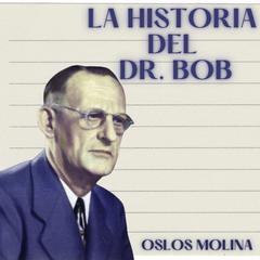 La historia del Dr. Bob by Oslos Molina audiobook