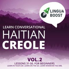 Learn Conversational Haitian Creole Vol. 2 by LinguaBoost  audiobook