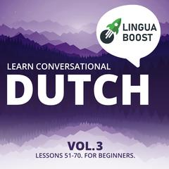 Learn Conversational Dutch Vol. 3 by LinguaBoost  audiobook