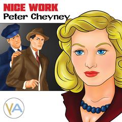 Nice Work by Peter Cheyney audiobook