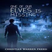 One of Our Elves Is Missing by  Christian Warren Freed audiobook